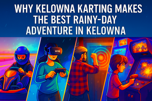 Best Rainy Day Activity in Kelowna | Kelowna Karting